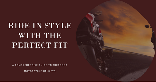Achieving the Perfect Fit with Your Microdot Motorcycle Helmet: A Comprehensive Guide