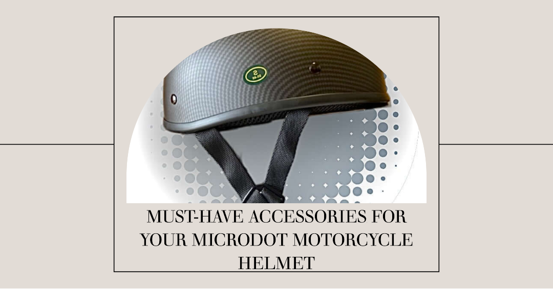 MustHave Accessories for Your Microdot Motorcycle Helmet
