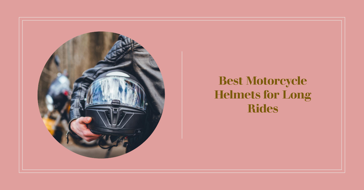 What Are The Best Motorcycle Helmets For Long Rides?